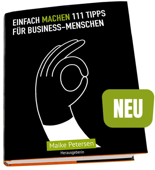 EINFACH MACHEN 111 TIPPS FÜR BUSINES-MENSCHEN | Herausgeberin: Maike Petersen